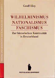 ISBN 9783924550479: Wilhelminismus, Nationalismus, Faschismus – Zur historischen Kontinuität in Deutschland