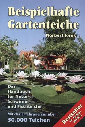 ISBN 9783924564049: BEISPIELHAFTE GARTENTEICHE. das Handbuch für die Planung von Natur-, Fisch- und Schwimmteichen ; mit der Erfahrung aus 50000 Teichen ; Ideen für den Bau von Gartenteichen, Bachläufen und Wasserspielen