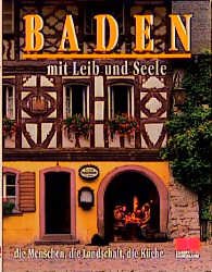 ISBN 9783924678340: Baden mit Leib und Seele. mit Texten von  ... und Rezepten von Christian Begyn und Peter Wehlauer. Fotogr. von Alexander Haselhoff und Christian R. Schulz