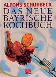 gebrauchtes Buch – Alfons Schuhbeck – Das neu bayrische Kochbuch