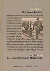 ISBN 9783924737467: Die Unerwünschten - Europäische Flüchtlinge im 20.Jahrhundert