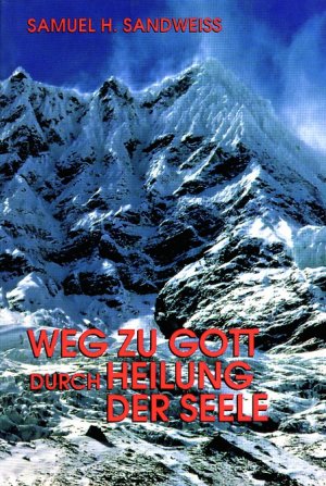 ISBN 9783924739645: Weg zu Gott durch Heilung der Seele Sandweiss, Samuel H; Weitz, Norbert and Enders, Deli