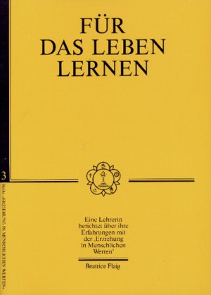 ISBN 9783924739843: Für das Leben lernen - Eine Lehrerin berichtet über ihre Erfahrungen mit der "Erziehung in menschlichen Werten"