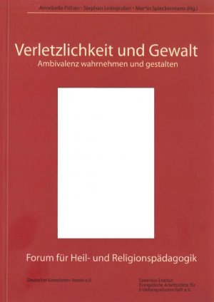 ISBN 9783924804596: Verletzlichkeit und Gewalt - Ambivalenz wahrnehmen und gestalten. In: Forum für Heil- und Religionspädagogik Band 3