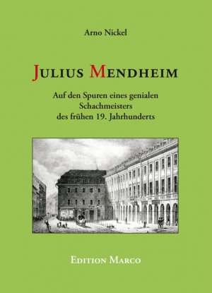 ISBN 9783924833763: Julius Mendheim – Auf den Spuren eines genialen Schachmeisters des frühen 19. Jahrhunderts