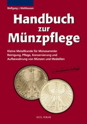 ISBN 9783924861995: Handbuch zur Münzpflege – Kleine Metallkunde für Münzsammler.  Reinigung, Pflege, Konservierung und Aufbewahrung von Münzen und Medaillen