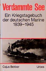 gebrauchtes Buch – Cajus Bekker – Verdammte See. Ein Kriegstagebuch der deutschen Marine 1939 - 1945.