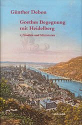 ISBN 9783924973162: Goethes Begegnung mit Heidelberg - 23 Studien und Miniaturen