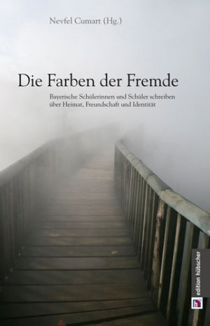 ISBN 9783924983314: Die Farben der Fremde - Bayerische Schülerinnen und Schüler schreiben über Heimat, Freundschaft und Identität