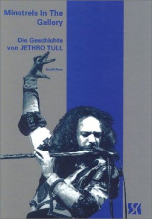 ISBN 9783925005602: Minstrels in The Gallery - Die Geschichte von Jehtro Tull