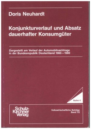 ISBN 9783925196263: Konjunkturverlauf und Absatz dauerhafter Konsumgüter - Dargestellt am Verlauf der Automobilnachfrage in der Bundesrepublik Deutschland 1960-1980