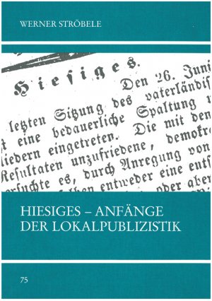 ISBN 9783925340673: Hiesiges - Die Anfänge der Lokalpublizistik am Beispiel der "Tübinger Chronik"