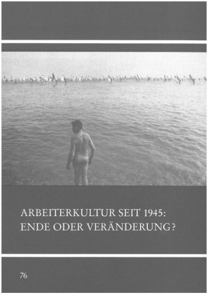 ISBN 9783925340710: Arbeiterkultur seit 1945 - Ende oder Veränderung? – 5. Tagung der Kommission "Arbeiterkultur" in der Deutschen Gesellschaft für Volkskunde vom 30. April bis 4. Mai 1989 in Tübingen