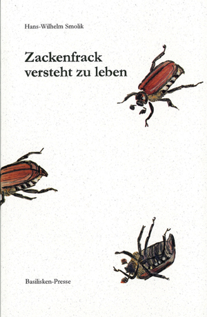 ISBN 9783925347634: Zackenfrack versteht zu leben - Erfahrungen und Einsichten eines Maikäfers