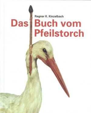 ISBN 9783925347788: Das Buch vom Pfeilstorch