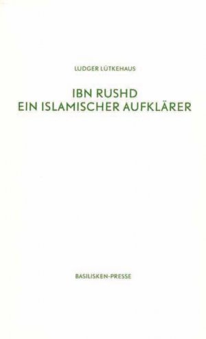 ISBN 9783925347955: Ibn Rushd - Ein islamischer Aufklärer