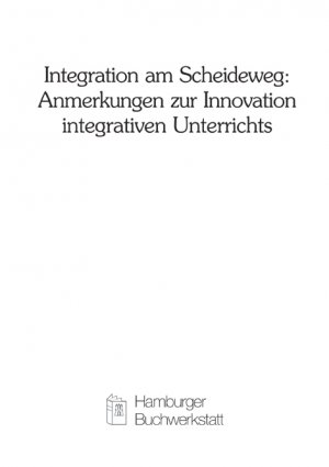 ISBN 9783925408335: Integration am Scheideweg: Anmerkungen zur Innovation integrativen Unterrichts