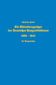 ISBN 9783925480430: Die Ritterkreuzträger der Deutschen Panzerdivisionen 1939-1945 - Die Panzertruppe