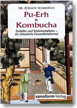 ISBN 9783925502040: Pu-Erh & Kombucha - Fettkiller und Schönheitselixier - die chinesische Gesundheitsformel