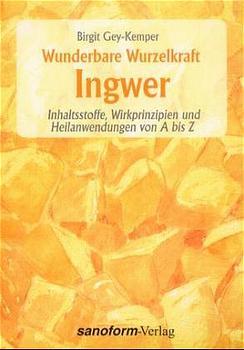 ISBN 9783925502088: Wunderbare Wurzelkraft Ingwer - Inhaltsstoffe, Wirkprinzipien und Heilanwendungen von A bis Z