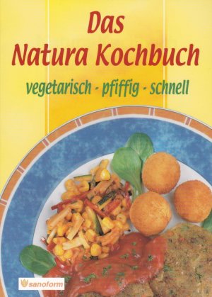 ISBN 9783925502170: Das Natura-Kochbuch - Vegetarisch - pfiffig - schnell