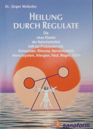 ISBN 9783925502293: Heilung durch Regulate - Die neue Klasse der Naturheilmittel hilft bei Problemen mit: Schmerzen, Rheuma, Nervensystem, Immunsystem, Allergien, Haut, Magen, Darm