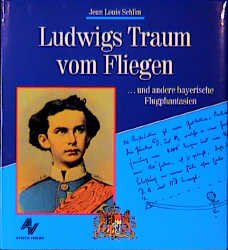 gebrauchtes Buch – Schlim, Jean L – Ludwigs Traum vom Fliegen und andere Bayrische Flugphantasien