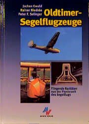 ISBN 9783925505584: Oldtimer-Segelflugzeuge: Fliegende Raritäten aus der Pionierzeit des Segelflugs [Gebundene Ausgabe] Segelflugzeug Luftfahrt Flugzeuge Raumfahrt Segelflugzeuge Segelflugzeug OldtimerPeter F Selinger Jo