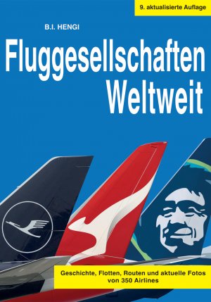 ISBN 9783925671692: Fluggesellschaften Weltweit 9. Auflage - Geschichte, Flotten, Routen und aktuelle Fotos von 350 Airlines