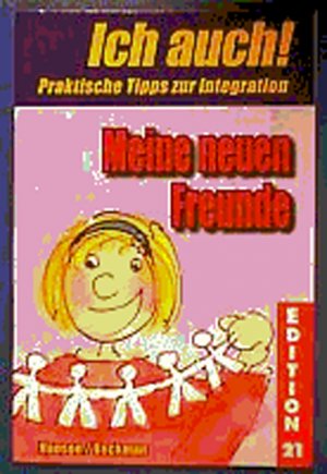 ISBN 9783925698774: Meine neuen Freunde. Ich auch! Praktische Hilfen und Tipps zur Integration „besonderer" Kinder