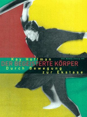 gebrauchtes Buch – Hoffman Kay – Der begeisterte Körper - Durch Bewegung zur Ekstase