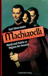 gebrauchtes Buch – Karl Mittermaier – Machiavelli Moral und Politik zu Beginn der Neuzeit