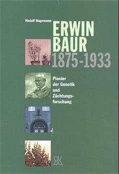 ISBN 9783925845864: Erwin Baur 1975-1933 – Pionier der Genetik und Züchtungsforschung