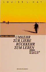 gebrauchtes Buch – Hay, Louise L – Das AIDS-Buch, Umkehr zur Liebe, Rückkehr zum Leben