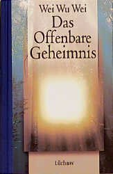 ISBN 9783925898822: Das Offenbare Geheimnis Wei Wu Wei und Wolfgang Höhn