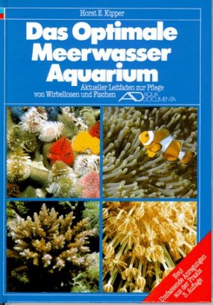 ISBN 9783925916250: Das Optimale Meerwasser-Aquarium - Aktueller Leitfaden zur Pflege von Wirbellosen und Fischen