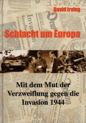 ISBN 9783925924248: Schlacht um Europa - Mit dem Mut der Verzweiflung gegen die Invasion 1944 ()