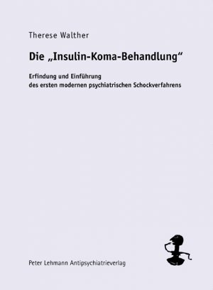 ISBN 9783925931345: Die Insulin-Koma-Behandlung – Erfindung und Einführung des ersten modernen psychiatrischen Schockverfahrens