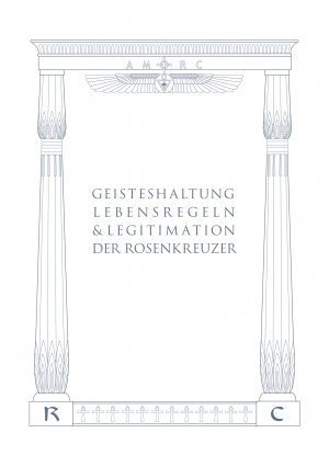 ISBN 9783925972317: Geisteshaltung, Lebensregeln und Legitimation der Rosenkreuzer