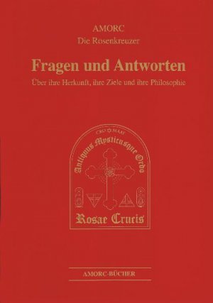 ISBN 9783925972386: Fragen und Antworten. A.M.O.R.C. - Die Rosenkreuzer - Über ihre Herkunft, ihre Ziele und ihre Philosphie