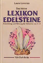 gebrauchtes Buch – Laura Lorenzo – Das kleine Lexikon der Edelsteine: Anwendung und Wirkung der Heilsteine von A - Z