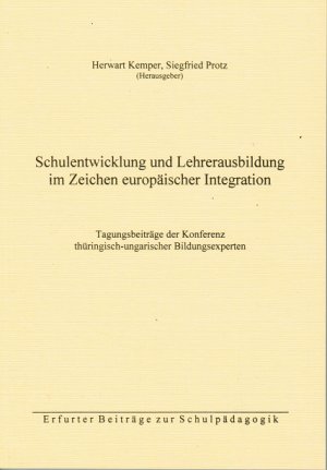 ISBN 9783926049193: Schulentwicklung und Lehrerausbildung im Zeichen europäischer Integration - Tagungsbeiträge der Konferenz Thüringisch-Ungarischer Bildungsexperten