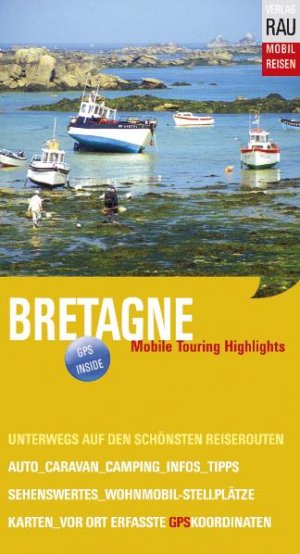 ISBN 9783926145499: Bretagne - Mobile Touring Highlights - Auf den schönsten Reisewegen unterwegs mit Auto, Caravan, Wohnmobil