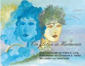 ISBN 9783926150011: Ein Leben in Harmonie – Eine Erzählgeschichte, in der Sonne und Mond einen Streit zwischen Himmel und Erde schlichten, mit einer Audio - CD, auf der die Lieder des Buches zu hören sind: Es singen die Schulchöre des Martineums in Halberstadt und des Weizsä