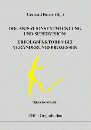 ISBN 9783926176677: Organisationsentwicklung und Supervision: Erfolgsfaktoren bei Veränderungsprozessen - Trias-Kompass 1