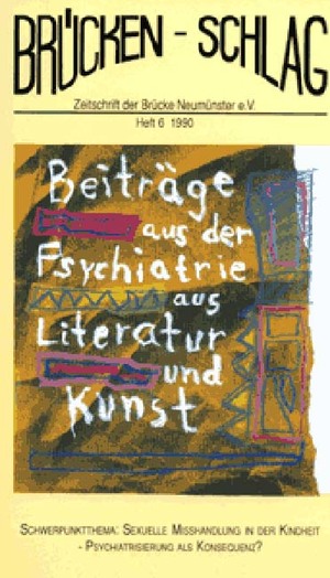 ISBN 9783926200051: Sexuelle Misshandlung in der Kindheit - Psychiatrisierung als Konsequenz? Brückenschlag. Heft 6. Zeitschrift für Sozialpsychiatrie, Literatur, Kunst.