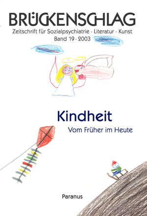 ISBN 9783926200549: Brückenschlag. Zeitschrift für Sozialpsychiatrie, Literatur, Kunst / Kindheit - Vom Früher im Heute