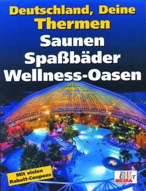 ISBN 9783926224484: Deutschland, Deine Thermen - Saunen, Spaßbäder, Wellnessoasen