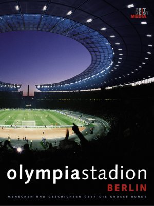 ISBN 9783926224491: Olympiastadion Berlin - Menschen und Geschichten über die Große Runde Menschen und Geschichten über die große Runde