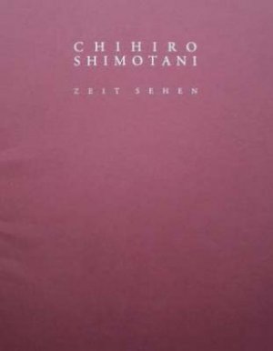 ISBN 9783926226396: Chihiro Shimotani - Zeit Sehen